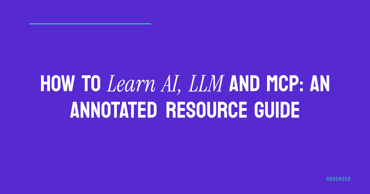 How to Learn AI, LLM and MCP: An Annotated Resource Guide