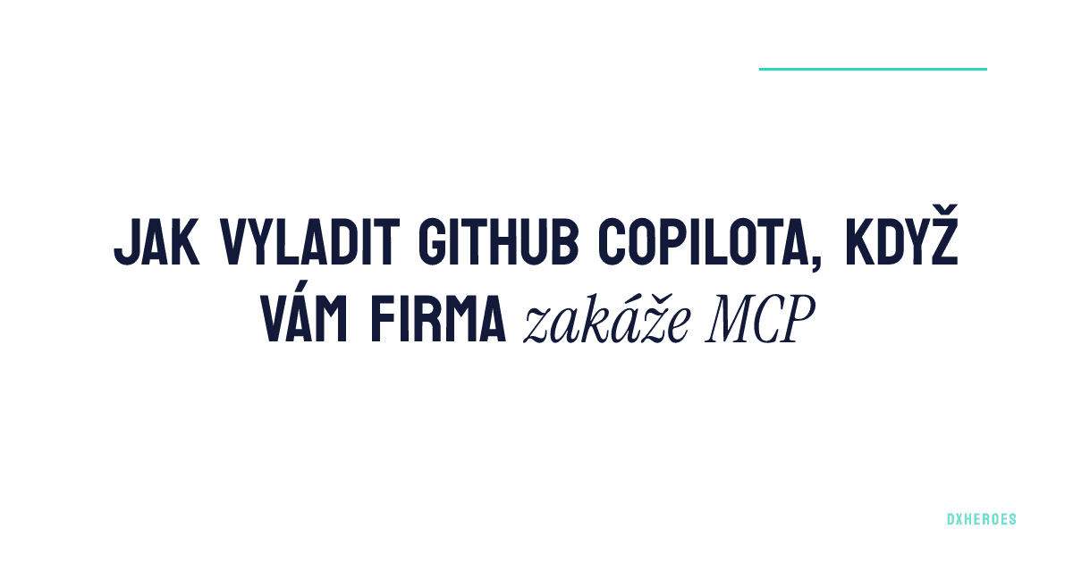 Jak vyladit GitHub Copilota, když vám firma zakáže MCP