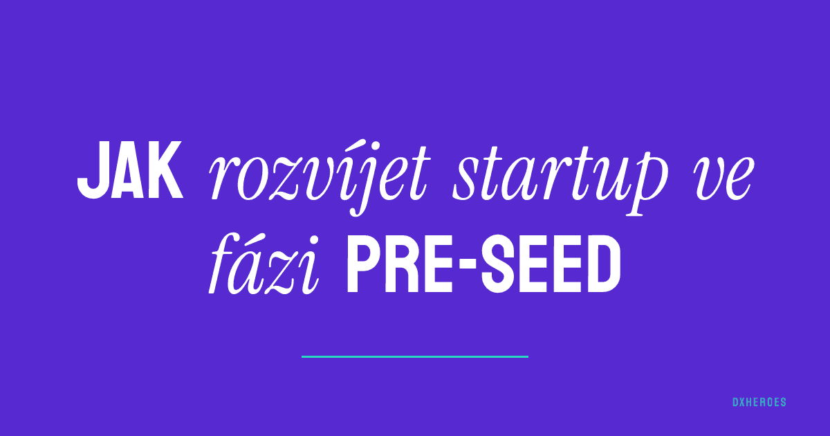 Jak rozvíjet startup ve fázi pre-seed