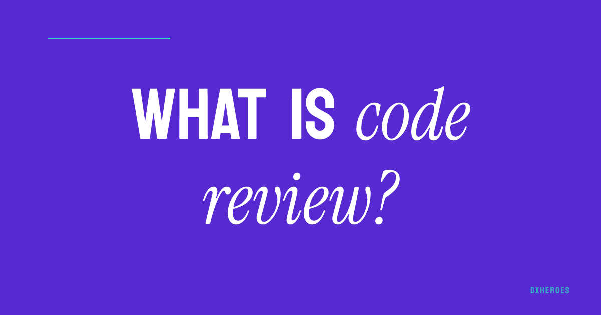 What is code review?