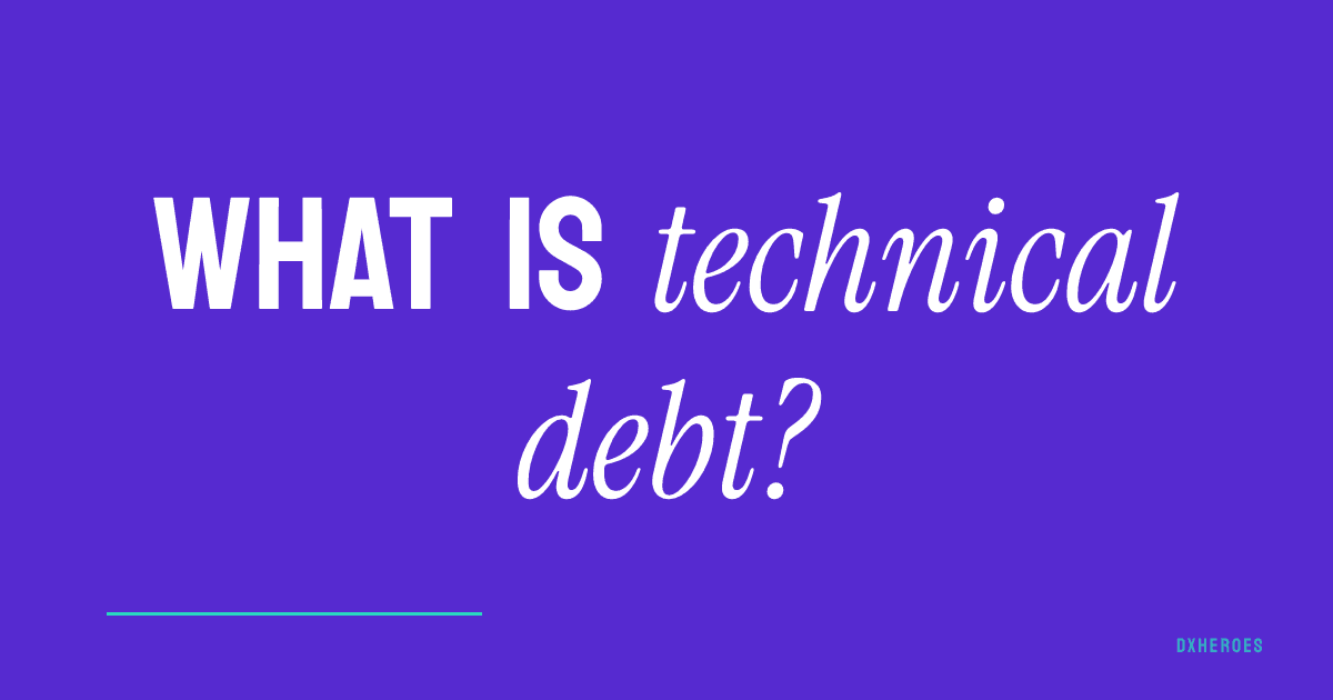What is technical debt?