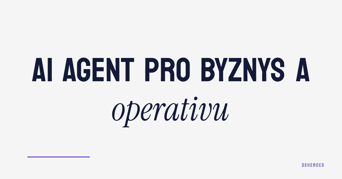 AI agent pro byznys a operativu
