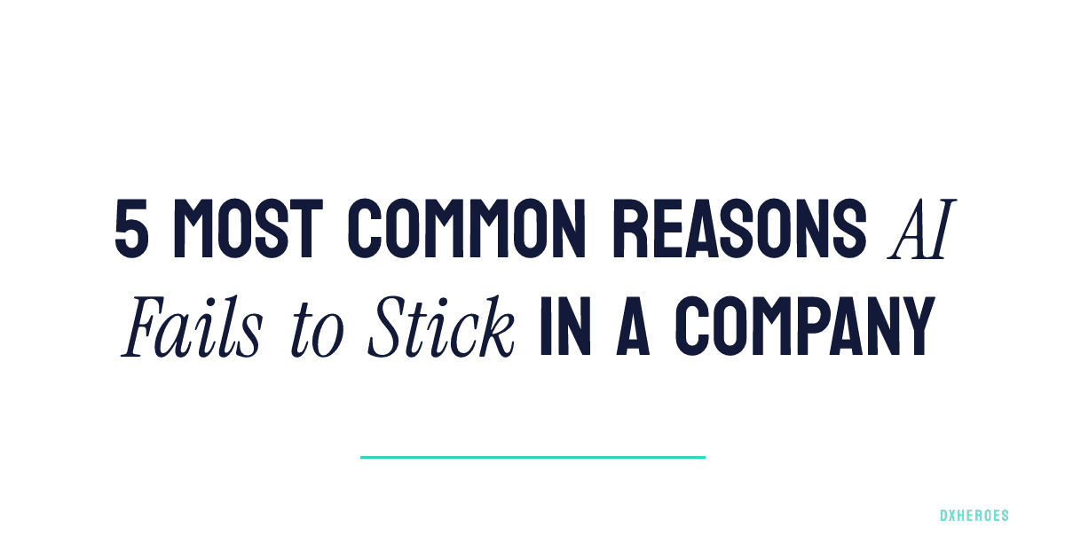 5 Most Common Reasons AI Fails to Stick in a Company