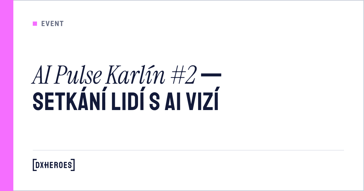 AI Pulse Karlín #2 — Setkání lidí s AI vizí