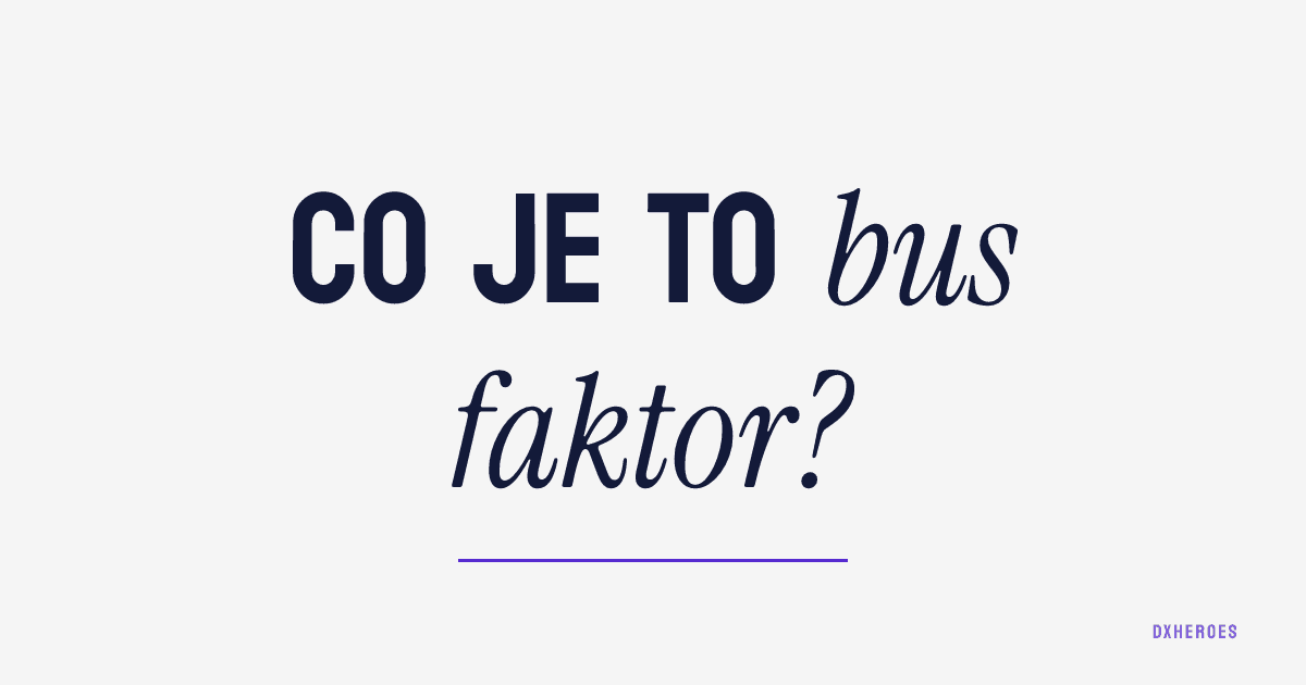 Co je to bus faktor?