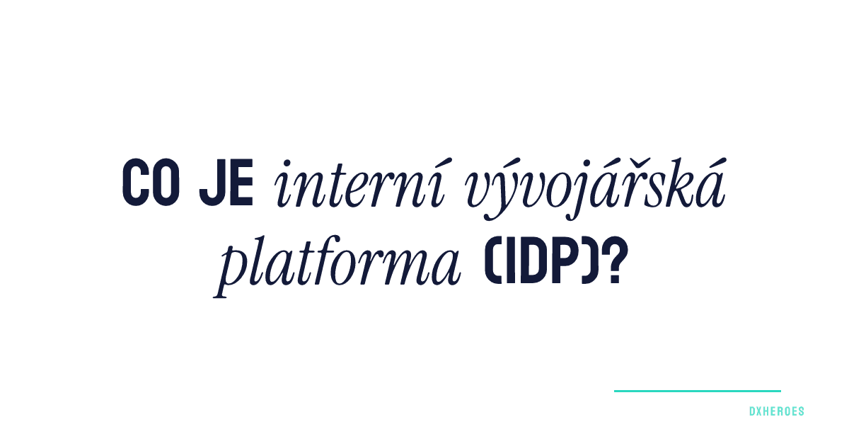 Co je interní vývojářská platforma (IDP)?