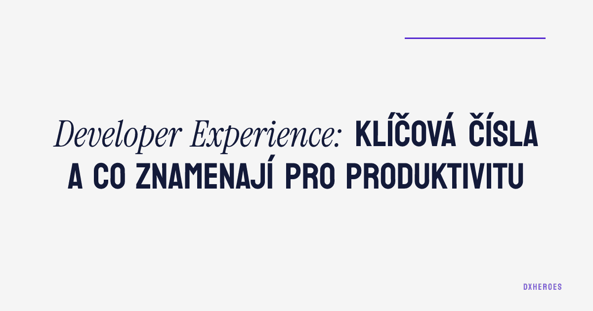 Developer Experience: klíčová čísla a co znamenají pro produktivitu