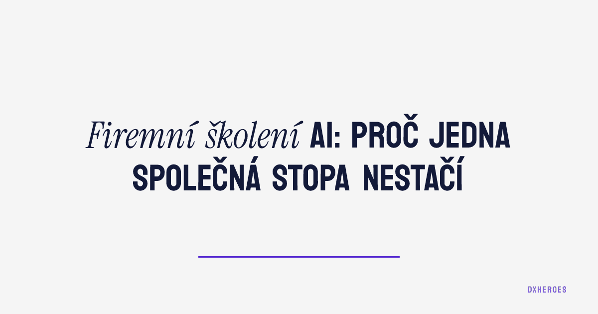 Firemní školení AI: proč jedna společná stopa nestačí