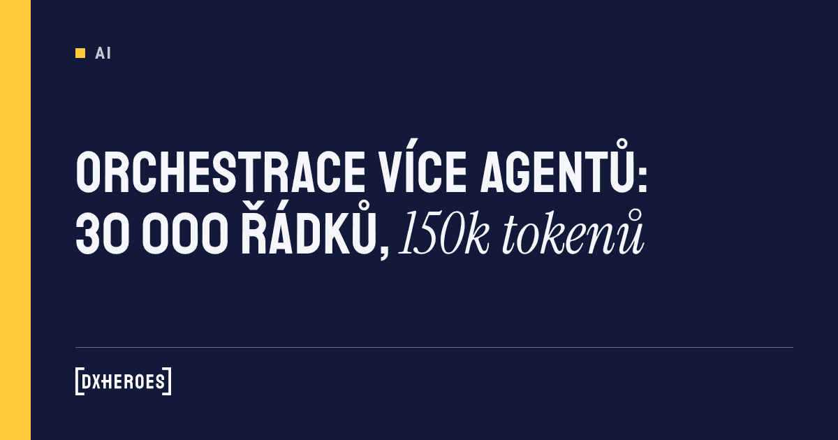 Orchestrace více agentů: 30 000 řádků, 150k tokenů