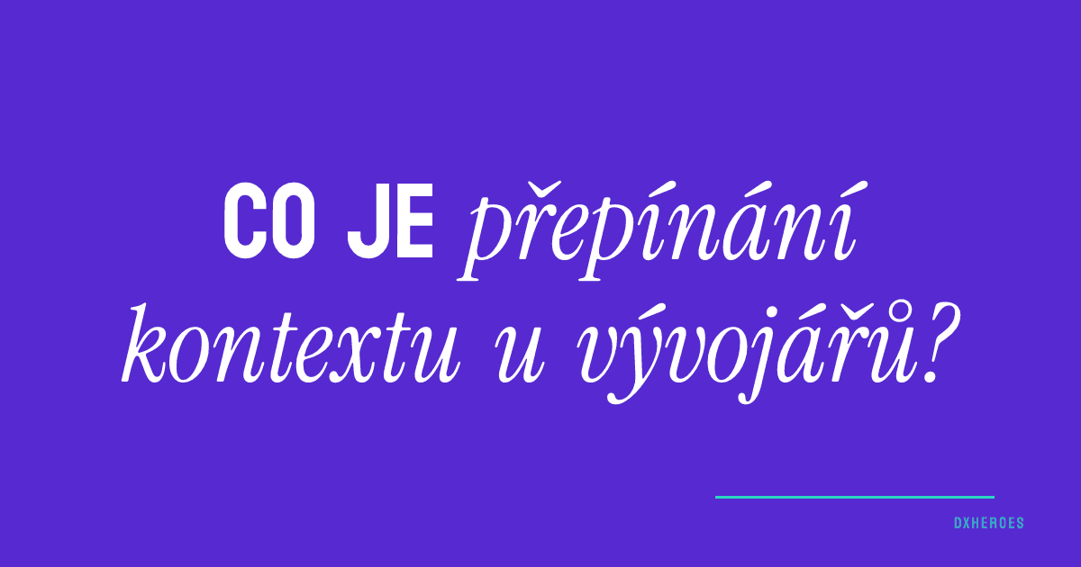 Co je přepínání kontextu u vývojářů?