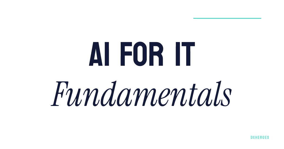 AI for IT Teams — Fundamentals