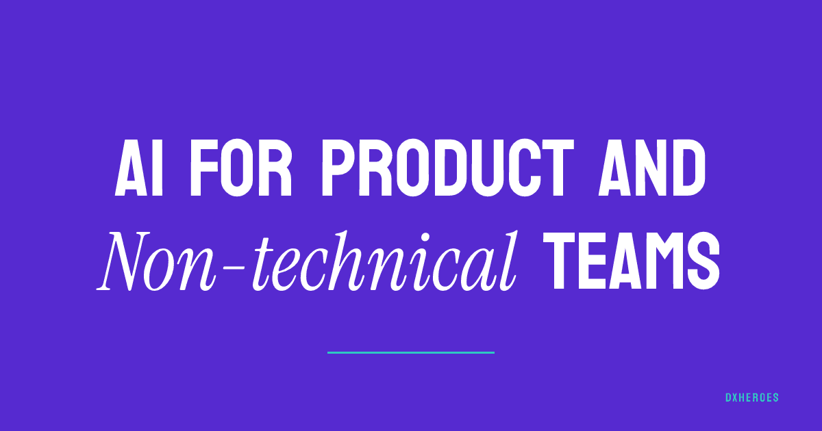 AI for Product and Non-technical Teams