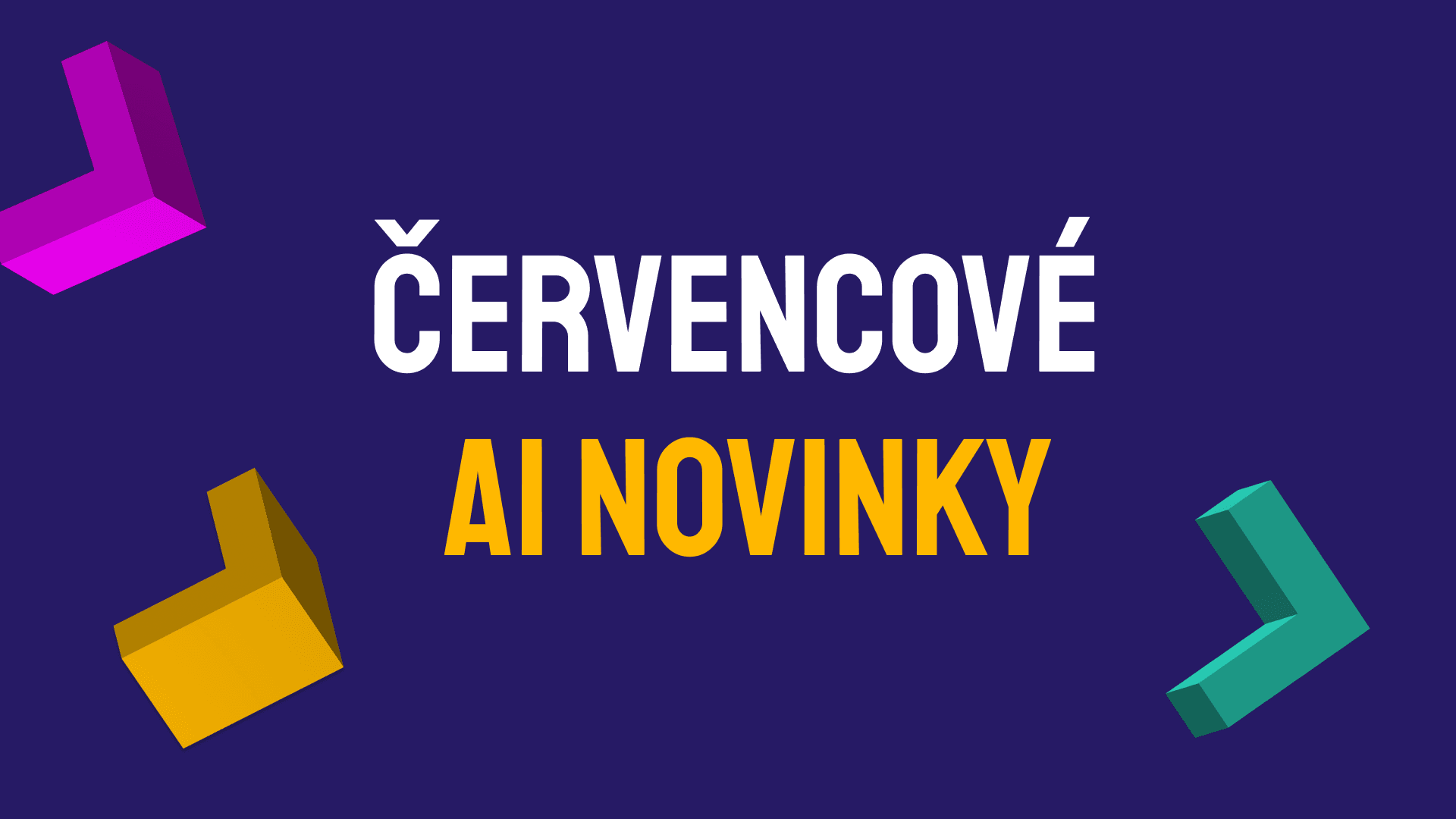 AI news_cÌŒervenec